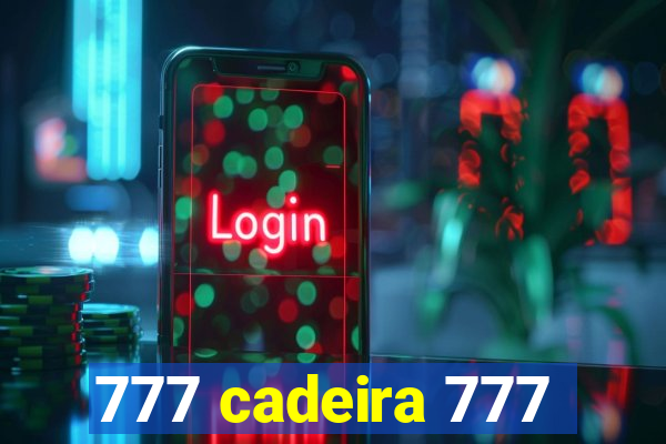 777 cadeira 777